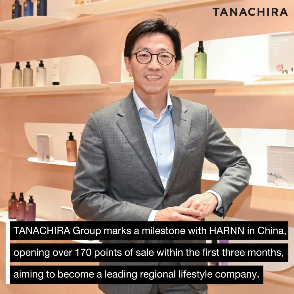 TANACHIRA Group Expands HARNN into China with 170 Points of Sale in First Three Months, driven by Three Key Strategies: Thai Product Quality, Strong Distribution Channels, and Skilled Professionals to Become a Leading Lifestyle Brand in the Region