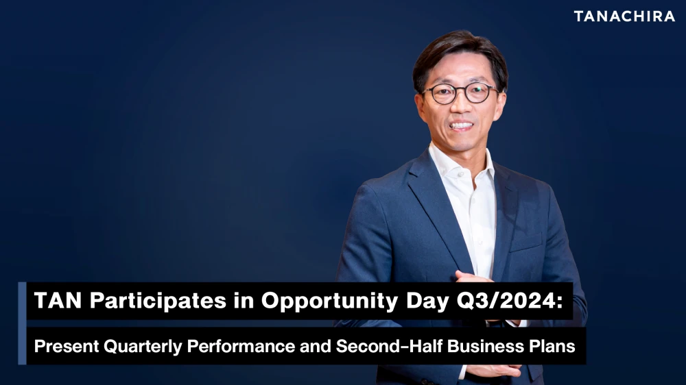 TAN Joins Opportunity Day Q3/2024 to Share Business Performance and Second-Half Plans